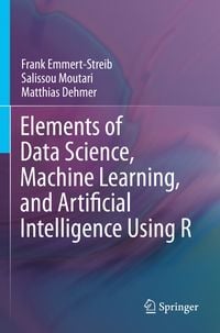 Produktbild: Elements of Data Science, Machine Learning, and Artificial Intelligence Using R