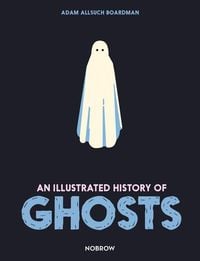 Produktbild: Allsuch Boardman, A: Illustrated History of Ghosts