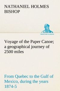 Produktbild: Voyage of the Paper Canoe; a geographical journey of 2500 miles, from Quebec to the Gulf of Mexico, during the years 1874-5
