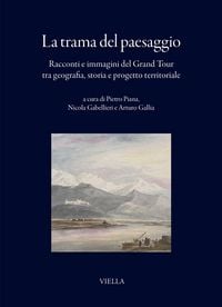 Produktbild: La trama del paesaggio. Racconti e immagini del Grand Tour tra geografia, storia e progetto territoriale