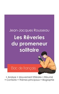 Produktbild: R&eacute;ussir son Bac de fran&ccedil;ais 2027 : Analyse des R&ecirc;veries du promeneur solitaire de Jean-Jacques Rousseau