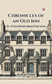 Produktbild: Chronicles of an Old Inn Or, A Few Words about Gray's Inn