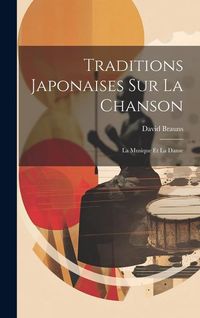 Produktbild: Traditions Japonaises Sur La Chanson: La Musique Et La Danse