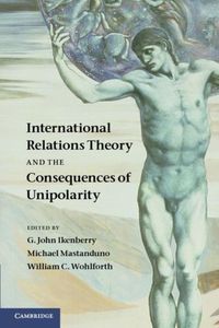 Produktbild: International Relations Theory and the Consequences of Unipolarity