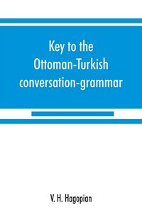Produktbild: Key to the Ottoman-Turkish conversation-grammar