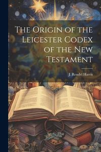 Produktbild: The Origin of the Leicester Codex of the New Testament