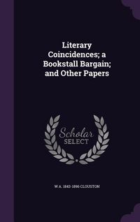 Produktbild: Literary Coincidences; a Bookstall Bargain; and Other Papers