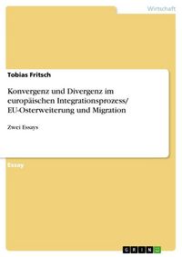 Produktbild: Konvergenz und Divergenz im europ&auml;ischen Integrationsprozess/ EU-Osterweiterung und Migration
