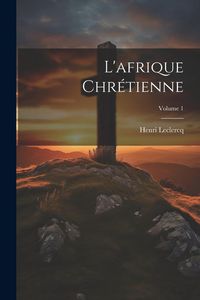 Produktbild: L'afrique Chr&eacute;tienne; Volume 1