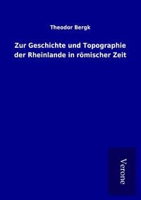 Produktbild: Zur Geschichte und Topographie der Rheinlande in r&ouml;mischer Zeit