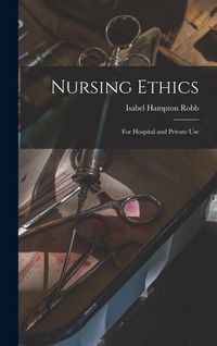 Produktbild: Nursing Ethics; for Hospital and Private Use