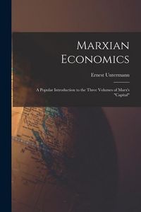 Produktbild: Marxian Economics; a Popular Introduction to the Three Volumes of Marx's "Capital"