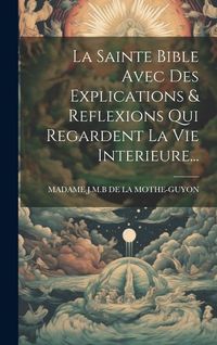 Produktbild: La Sainte Bible Avec Des Explications & Reflexions Qui Regardent La Vie Interieure...