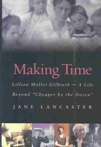 Produktbild: Making Time: Lillian Moller Gilbreth--A Life Beyond Cheaper by the Dozen