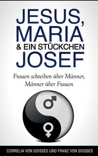 Produktbild: Jesus, Maria & ein St&uuml;ckchen Josef