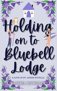 Produktbild: Holding on to Bluebell Lodge (Love in St. Agnes)