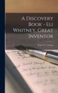 Produktbild: A Discovery Book - Eli Whitney, Great Inventor