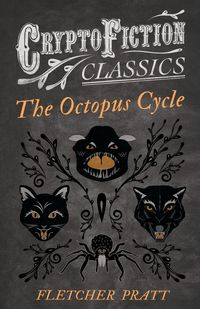 Produktbild: The Octopus Cycle (Cryptofiction Classics - Weird Tales of Strange Creatures)