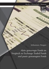 Produktbild: Aktiv gemanagte Fonds im Vergleich zu Exchange Traded Funds und passiv gemanagten Fonds