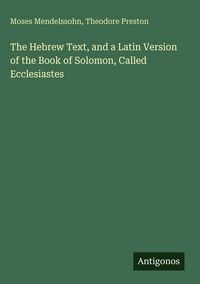 Produktbild: The Hebrew Text, and a Latin Version of the Book of Solomon, Called Ecclesiastes