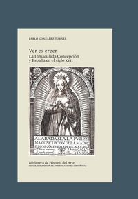 Produktbild: Ver es creer : la Inmaculada Concepci&oacute;n y Espa&ntilde;a en el siglo XVII