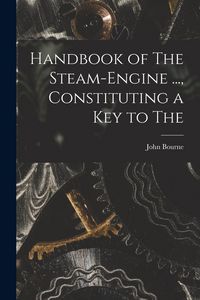 Produktbild: Handbook of The Steam-engine ..., Constituting a key to The