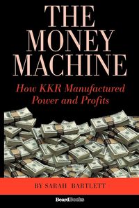 Produktbild: The Money Machine: How KKR Manufactured Power and Profits