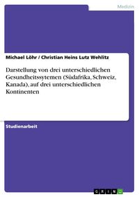 Produktbild: Darstellung von drei unterschiedlichen Gesundheitssytemen (S&uuml;dafrika, Schweiz, Kanada), auf drei unterschiedlichen Kontinenten