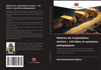 Produktbild: Ma&icirc;trise de l'exploitation mini&egrave;re : 110 id&eacute;es et questions p&eacute;dagogiques