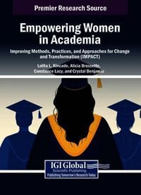Produktbild: Empowering Women in Academia: Improving Methods, Practices, and Approaches for Change and Transformation (IMPACT)