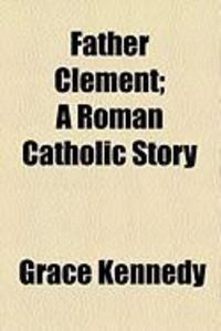 Produktbild: Father Clement; A Roman Catholic Story