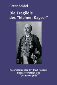 Produktbild: Die Trag&ouml;die des "kleinen Kayser"
