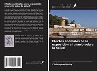 Produktbild: Efectos an&oacute;malos de la exposici&oacute;n al uranio sobre la salud