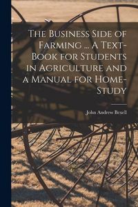 Produktbild: The Business Side of Farming ... A Text-book for Students in Agriculture and a Manual for Home-study
