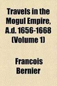 Produktbild: Travels in the Mogul Empire, A.D. 1656-1668 (Volume 1)