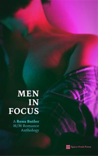 Produktbild: Men in Focus: A Rena Butler M/M Romance Anthology