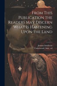 Produktbild: From This Publication the Readers May Discern What is Hastening Upon the Land