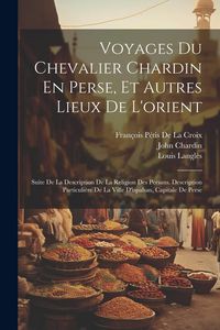 Produktbild: Voyages Du Chevalier Chardin En Perse, Et Autres Lieux De L'orient