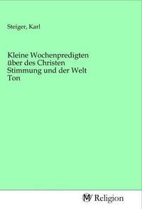 Produktbild: Kleine Wochenpredigten &uuml;ber des Christen Stimmung und der Welt Ton