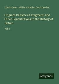 Produktbild: Origines Celticae (A Fragment) and Other Contributions to the History of Britain