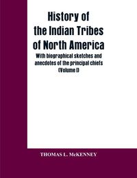 Produktbild: History of the Indian Tribes of North America; with biographical sketches and anecdotes of the principal chiefs