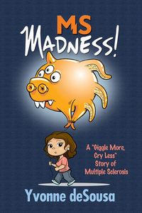 Produktbild: MS Madness: A &quote;Giggle More, Cry Less&quote; Story of Multiple Sclerosis