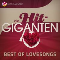 Bild vom Artikel Die Hit Giganten Best Of Lovesongs vom Autor Various Artists