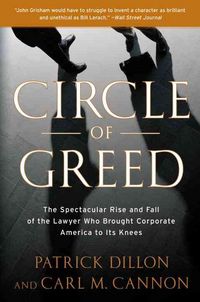 Produktbild: Circle of Greed: The Spectacular Rise and Fall of the Lawyer Who Brought Corporate America to Its Knees