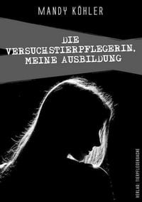Produktbild: Die Versuchstierpflegerin 1, meine Ausbildung