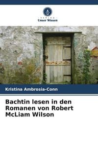 Produktbild: Ambrosia-Conn, K: Bachtin lesen in den Romanen von Robert Mc