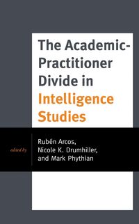 Produktbild: The Academic-Practitioner Divide in Intelligence Studies