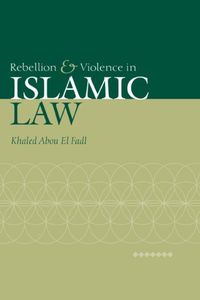 Produktbild: Rebellion and Violence in Islamic Law