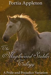Produktbild: The Maplewood Stables Trilogy: A Pride and Prejudice Variation Collection