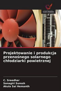 Produktbild: Projektowanie i produkcja przeno&iquest;nego solarnego ch&iquest;odziarki powietrznej